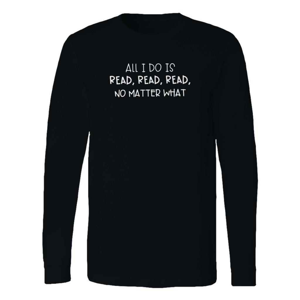 This classic fit all i do is read long sleeve shirt is casually elegant and very comfortable. With fine quality print to make one stand out, it's a perfect fit for every occasion.
